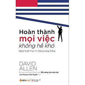 Hoàn Thành Mọi Việc Không Hề Khó (Tái Bản)